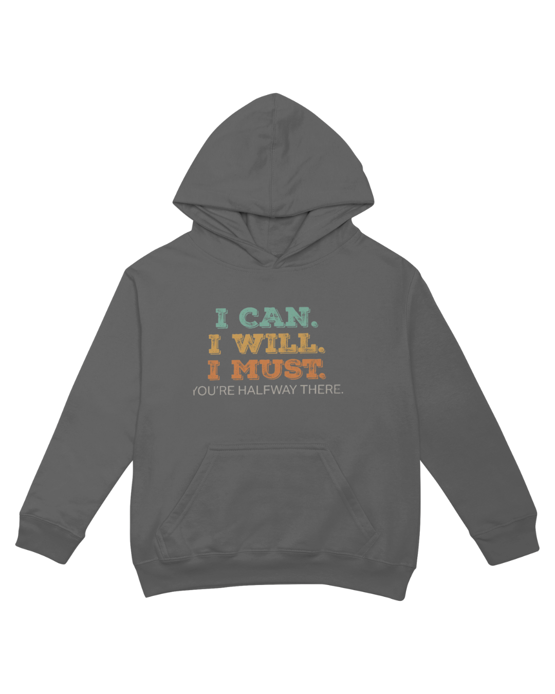 "I Can. I Will. I Must." Hoodie